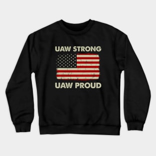 UAW Strong UAW Proud American Flag Crewneck Sweatshirt